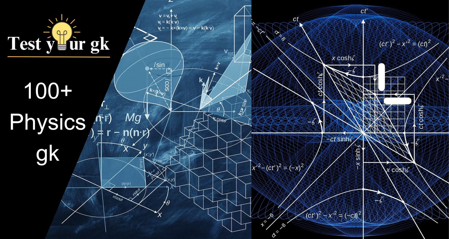 100+ Gk Question and Answer about Physics