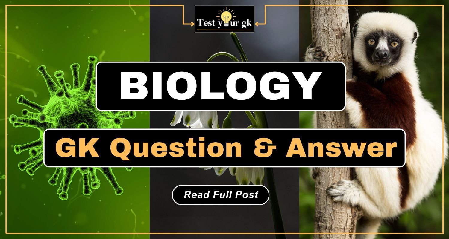 120+ Simple Biology Gk Question and Answer