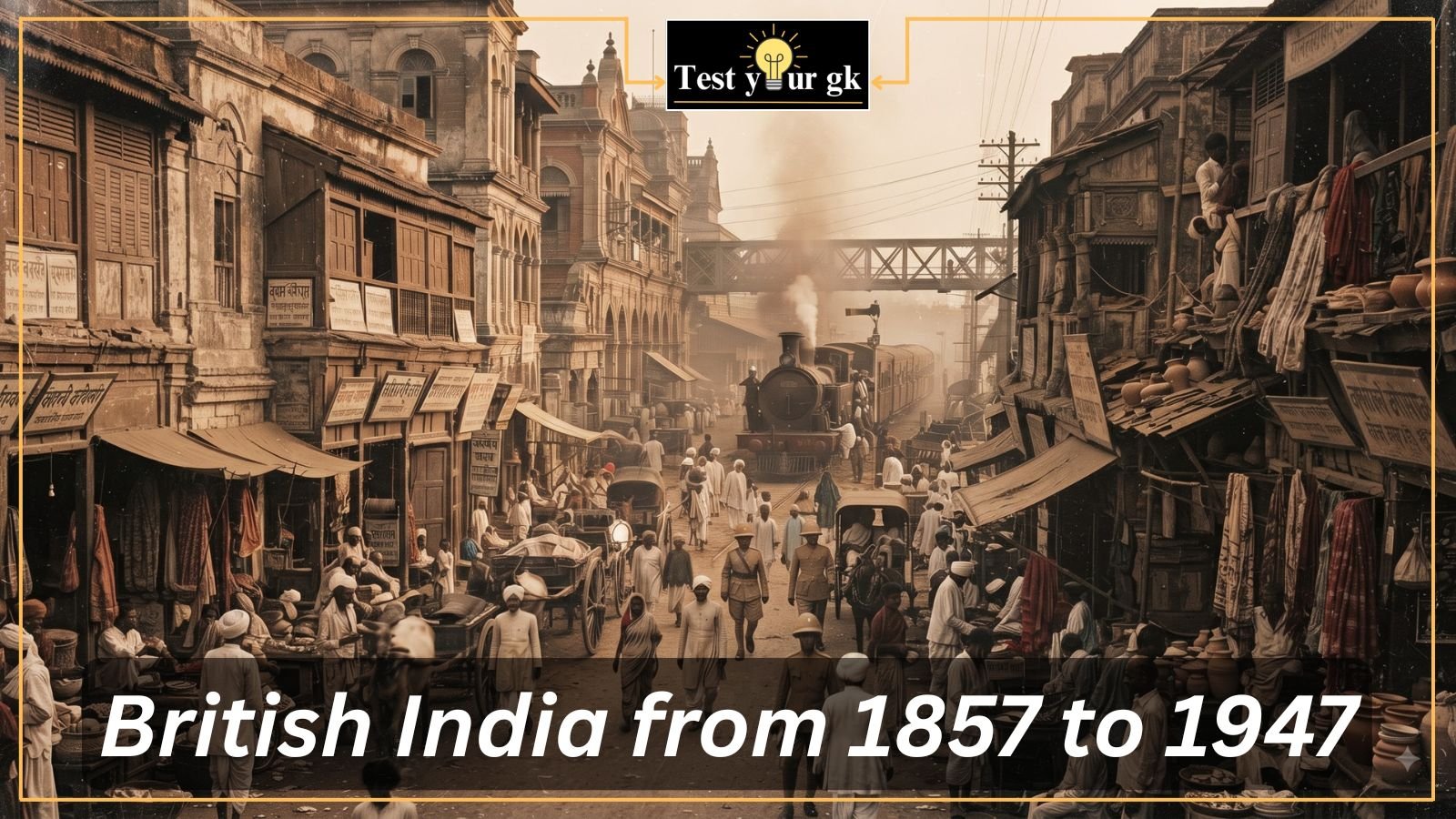 50+ Most Important GK MCQs on British India (1857–1947) – Modern Indian History GK MCQs for Competitive Exams